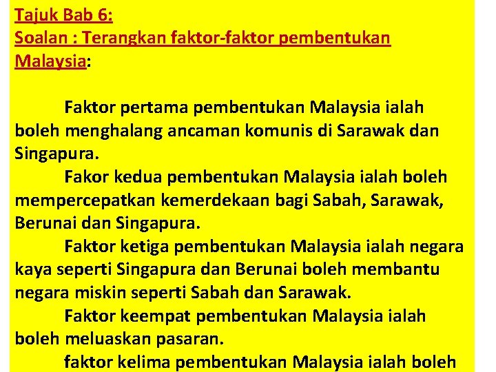 Tajuk Bab 6: Soalan : Terangkan faktor-faktor pembentukan Malaysia: Faktor pertama pembentukan Malaysia ialah