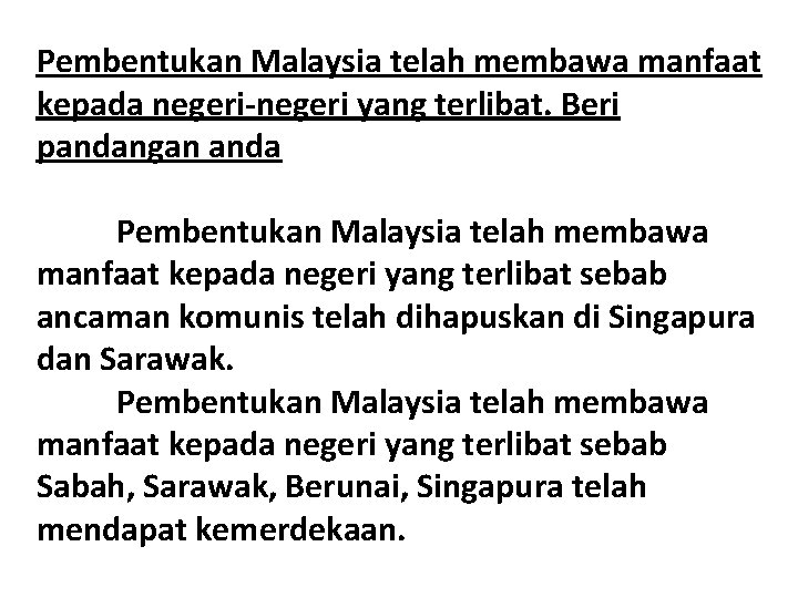 Pembentukan Malaysia telah membawa manfaat kepada negeri-negeri yang terlibat. Beri pandangan anda Pembentukan Malaysia