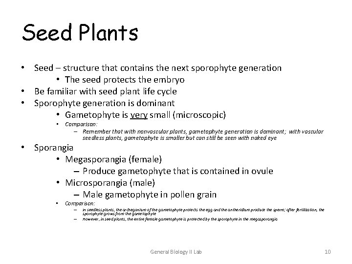 Seed Plants • Seed – structure that contains the next sporophyte generation • The