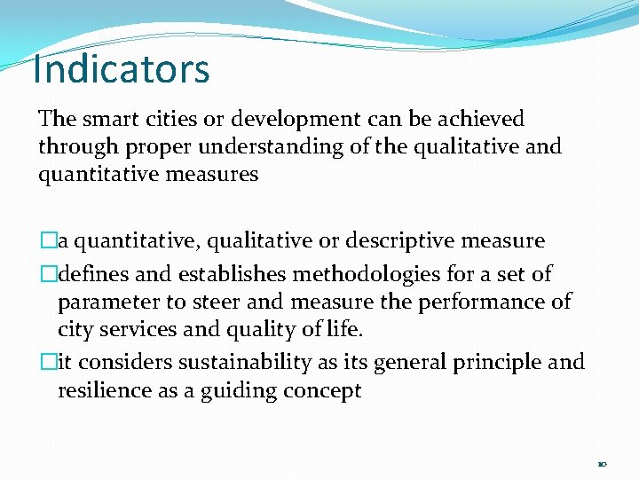 Indicators The smart cities or development can be achieved through proper understanding of the