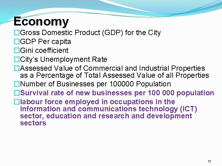 Economy �Gross Domestic Product (GDP) for the City �GDP Per capita �Gini coefficient �City’s