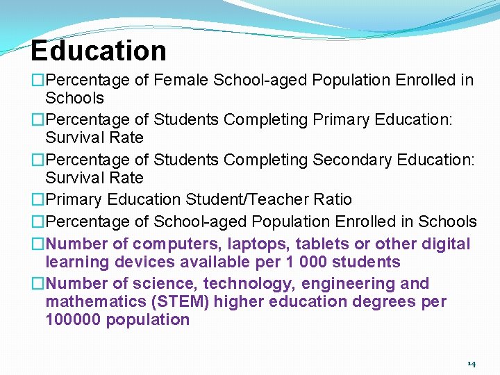 Education �Percentage of Female School-aged Population Enrolled in Schools �Percentage of Students Completing Primary