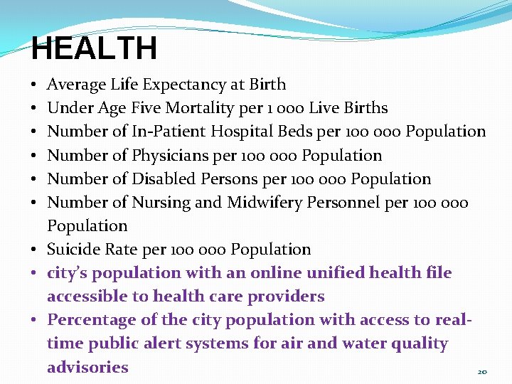 HEALTH Average Life Expectancy at Birth Under Age Five Mortality per 1 000 Live