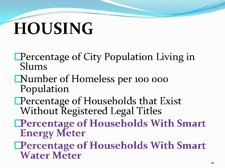 HOUSING �Percentage of City Population Living in Slums �Number of Homeless per 100 000