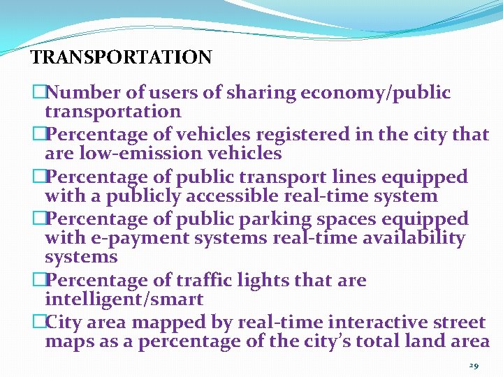 TRANSPORTATION �Number of users of sharing economy/public transportation �Percentage of vehicles registered in the
