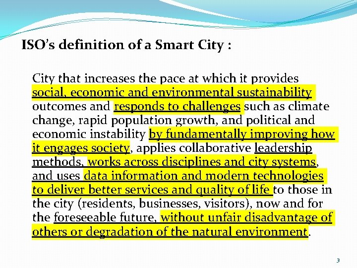 ISO’s definition of a Smart City : City that increases the pace at which