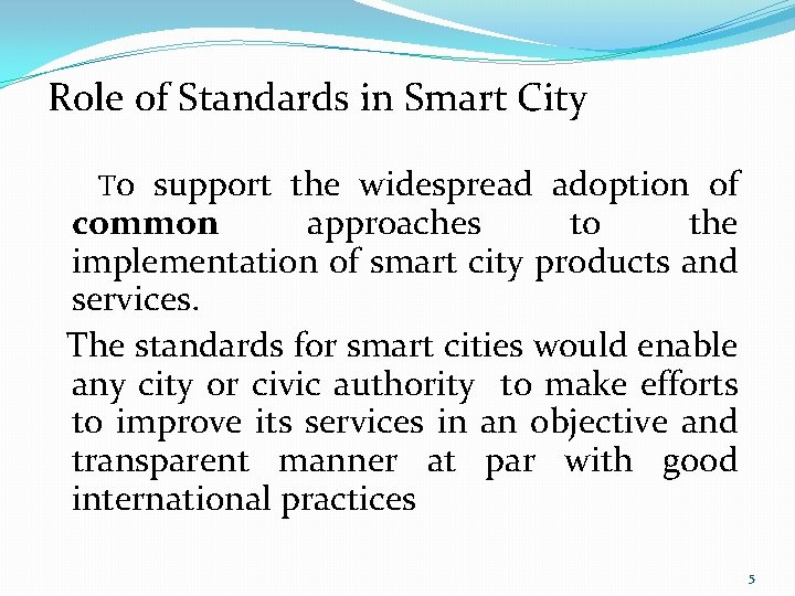 Role of Standards in Smart City To support the widespread adoption of common approaches