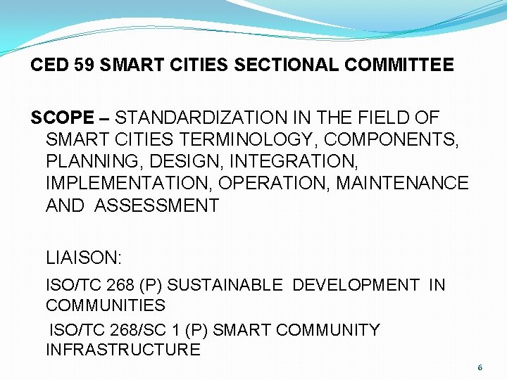 CED 59 SMART CITIES SECTIONAL COMMITTEE SCOPE – STANDARDIZATION IN THE FIELD OF SMART