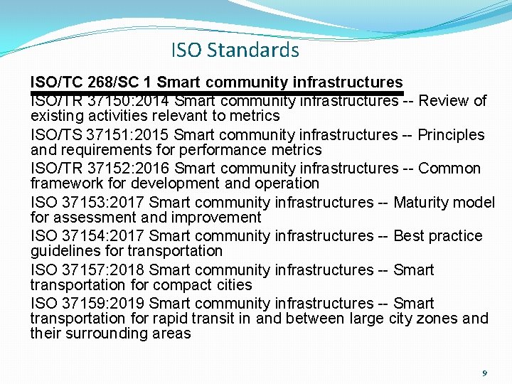 ISO Standards ISO/TC 268/SC 1 Smart community infrastructures ISO/TR 37150: 2014 Smart community infrastructures