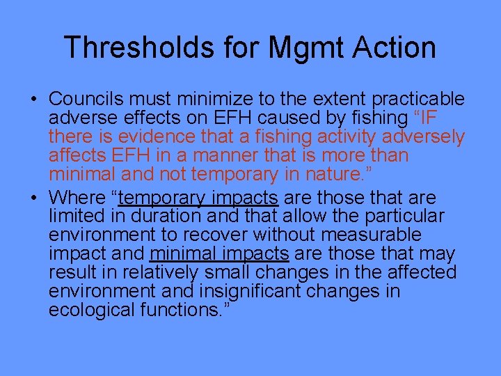 Thresholds for Mgmt Action • Councils must minimize to the extent practicable adverse effects