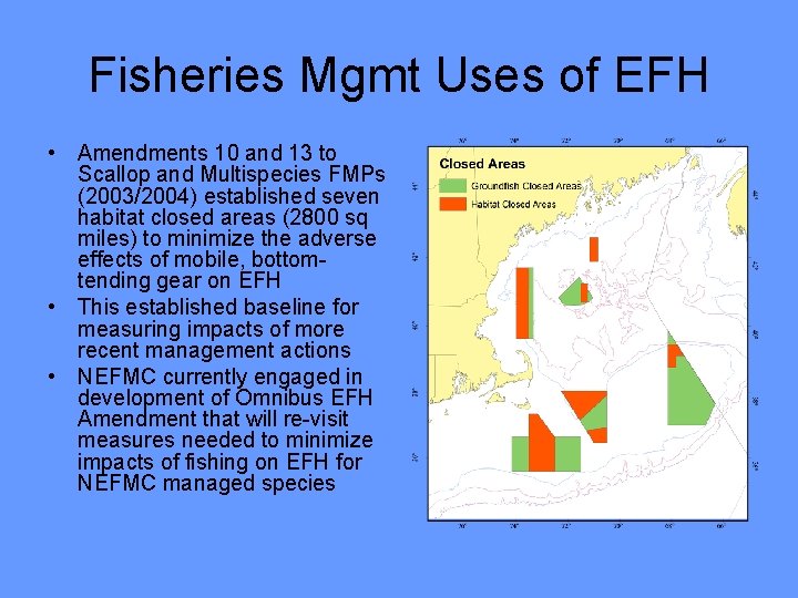 Fisheries Mgmt Uses of EFH • Amendments 10 and 13 to Scallop and Multispecies