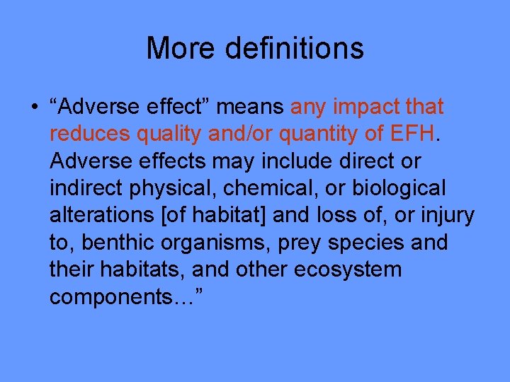 More definitions • “Adverse effect” means any impact that reduces quality and/or quantity of