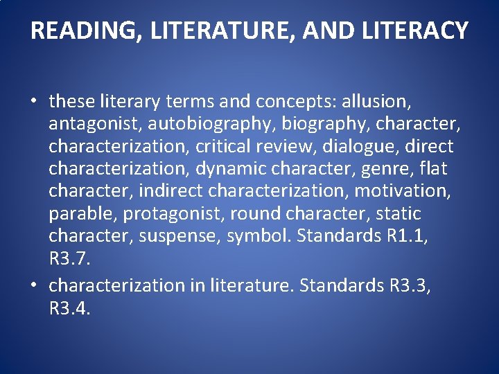 READING, LITERATURE, AND LITERACY • these literary terms and concepts: allusion, antagonist, autobiography, character,