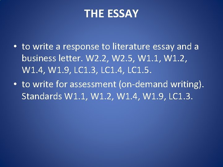 THE ESSAY • to write a response to literature essay and a business letter.
