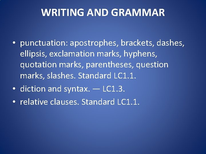 WRITING AND GRAMMAR • punctuation: apostrophes, brackets, dashes, ellipsis, exclamation marks, hyphens, quotation marks,