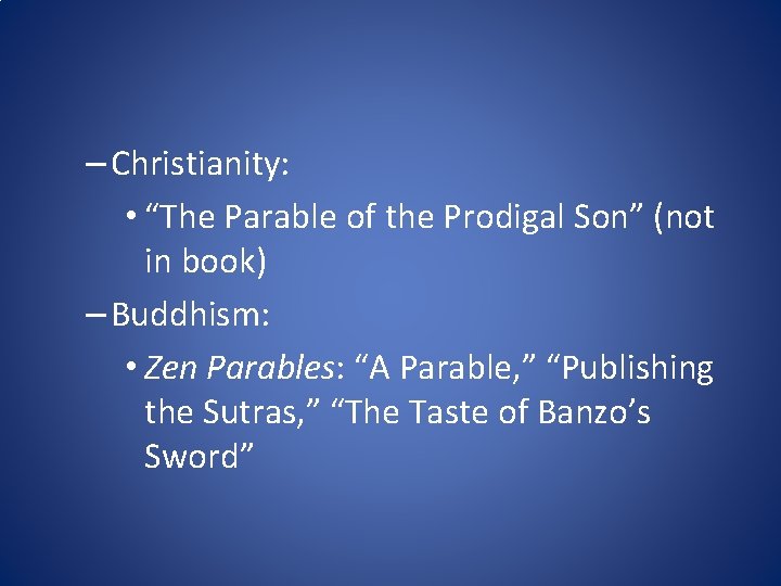 – Christianity: • “The Parable of the Prodigal Son” (not in book) – Buddhism: