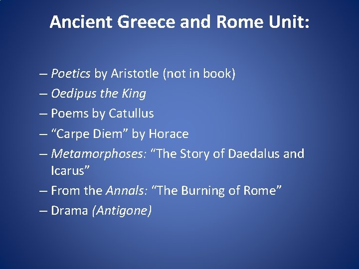Ancient Greece and Rome Unit: – Poetics by Aristotle (not in book) – Oedipus