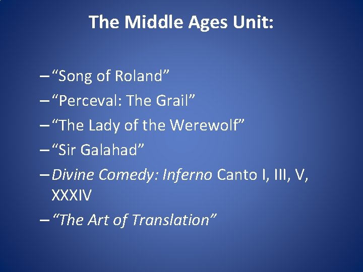 The Middle Ages Unit: – “Song of Roland” – “Perceval: The Grail” – “The