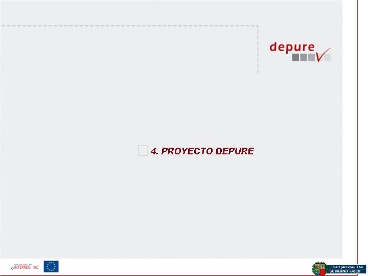 4. PROYECTO DEPURE Ekonomia eta Plangintza Zuzendaritza / Dirección de Economía y Planificación 