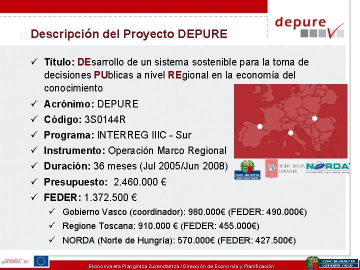 Descripción del Proyecto DEPURE ü Título: DEsarrollo de un sistema sostenible para la toma