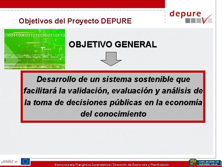 Objetivos del Proyecto DEPURE OBJETIVO GENERAL Desarrollo de un sistema sostenible que facilitará la