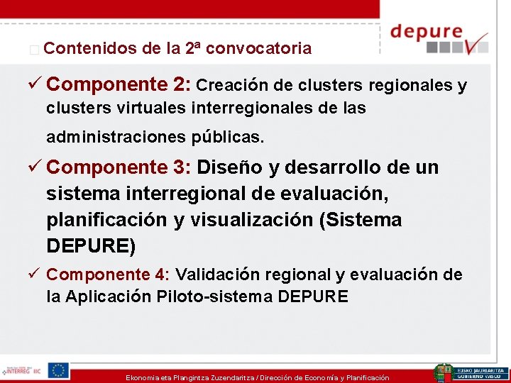 Contenidos de la 2ª convocatoria ü Componente 2: Creación de clusters regionales y clusters