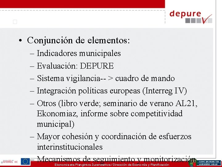  • Conjunción de elementos: – Indicadores municipales – Evaluación: DEPURE – Sistema vigilancia--