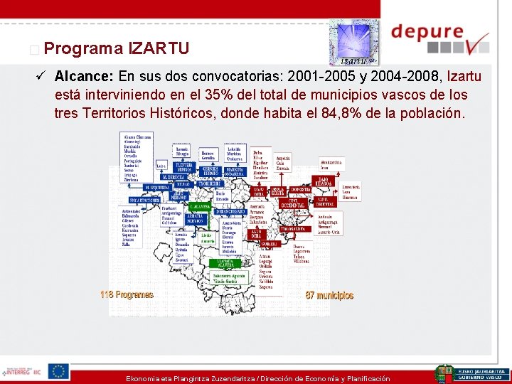 Programa IZARTU ü Alcance: En sus dos convocatorias: 2001 -2005 y 2004 -2008, Izartu