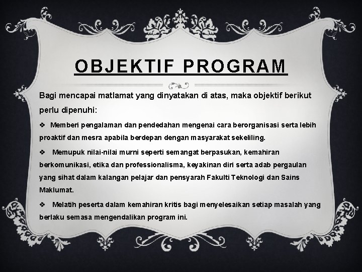 OBJEKTIF PROGRAM Bagi mencapai matlamat yang dinyatakan di atas, maka objektif berikut perlu dipenuhi: