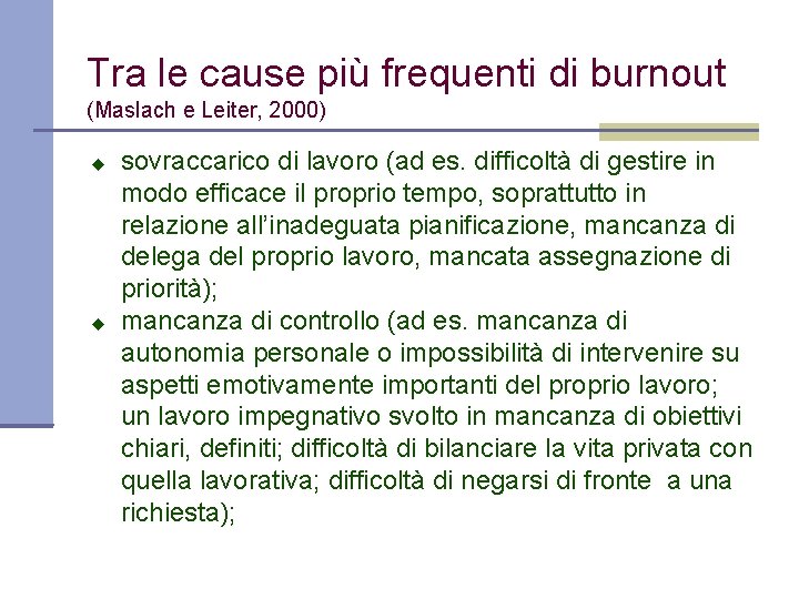 Tra le cause più frequenti di burnout (Maslach e Leiter, 2000) u u sovraccarico