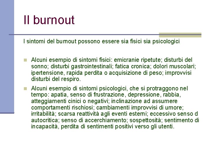 Il burnout I sintomi del burnout possono essere sia fisici sia psicologici Alcuni esempio