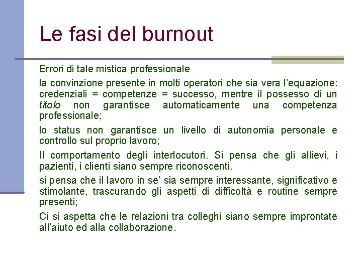 Le fasi del burnout Errori di tale mistica professionale la convinzione presente in molti