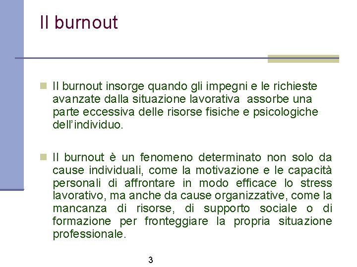 Il burnout insorge quando gli impegni e le richieste avanzate dalla situazione lavorativa assorbe