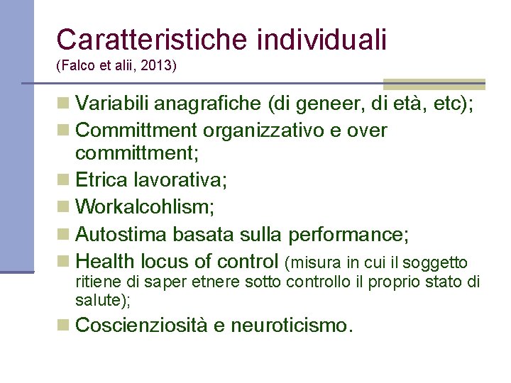 Caratteristiche individuali (Falco et alii, 2013) Variabili anagrafiche (di geneer, di età, etc); Committment