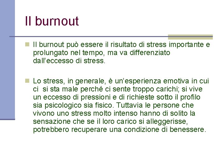 Il burnout può essere il risultato di stress importante e prolungato nel tempo, ma