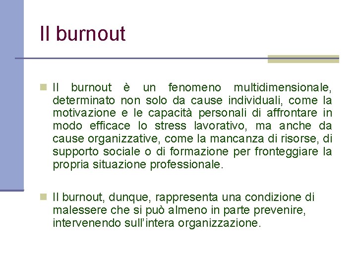 Il burnout è un fenomeno multidimensionale, determinato non solo da cause individuali, come la