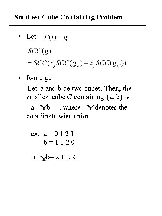 Smallest Cube Containing Problem • Let • R-merge Let a and b be two