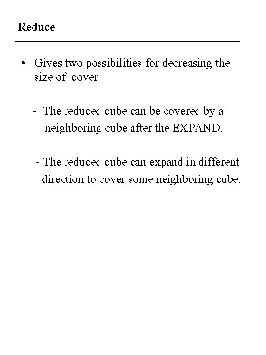 Reduce • Gives two possibilities for decreasing the size of cover - The reduced