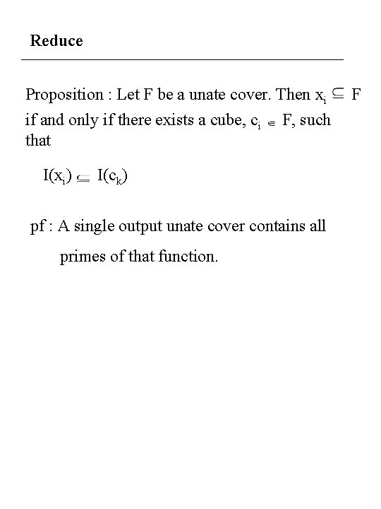 Reduce Proposition : Let F be a unate cover. Then xi if and only