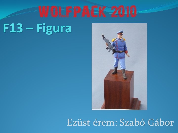 F 13 – Figura Ezüst érem: Szabó Gábor 