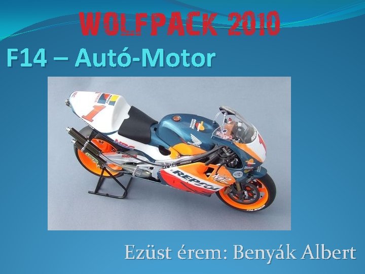 F 14 – Autó-Motor Ezüst érem: Benyák Albert 