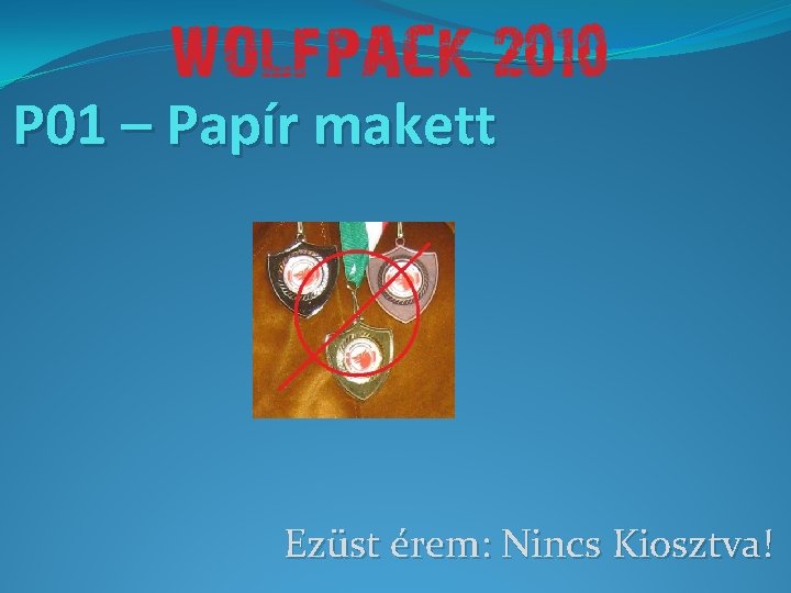 P 01 – Papír makett Ezüst érem: Nincs Kiosztva! 