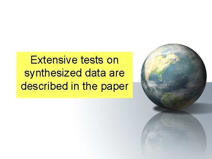 Extensive tests on synthesized data are described in the paper Extensive tests on synthesized data are described in the paper