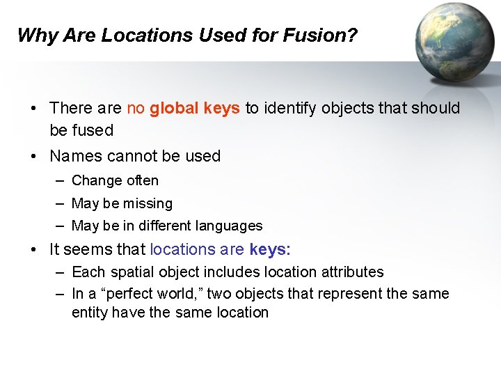 Why Are Locations Used for Fusion? • There are no global keys to identify Why Are Locations Used for Fusion? • There are no global keys to identify