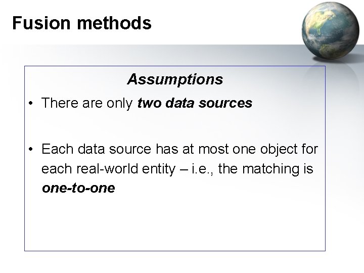 Fusion methods Assumptions • There are only two data sources • Each data source Fusion methods Assumptions • There are only two data sources • Each data source