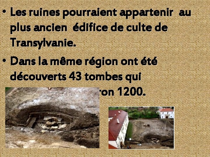  • Les ruines pourraient appartenir au plus ancien édifice de culte de Transylvanie.
