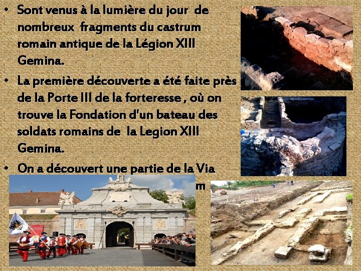  • Sont venus à la lumière du jour de nombreux fragments du castrum