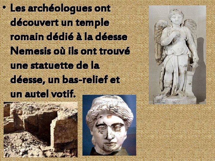  • Les archéologues ont découvert un temple romain dédié à la déesse Nemesis