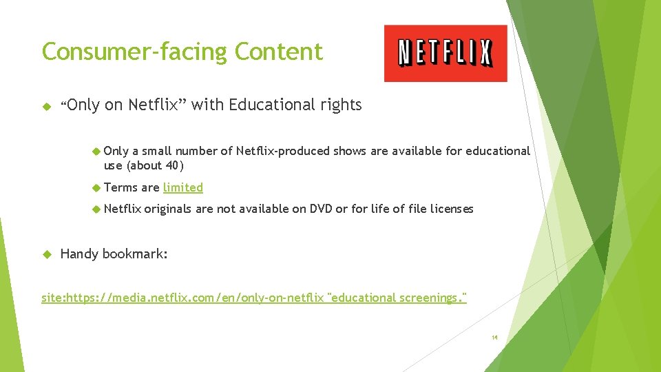 Consumer-facing Content “Only on Netflix” with Educational rights Only a small number of Netflix-produced