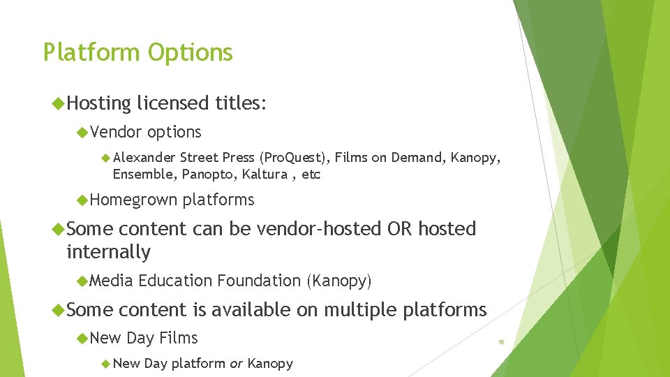 Platform Options Hosting licensed titles: Vendor options Alexander Street Press (Pro. Quest), Films on